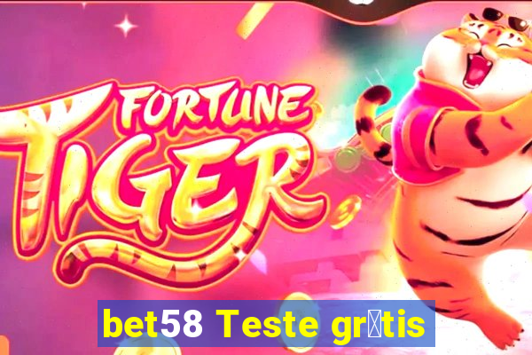 bet58 Teste gr谩tis